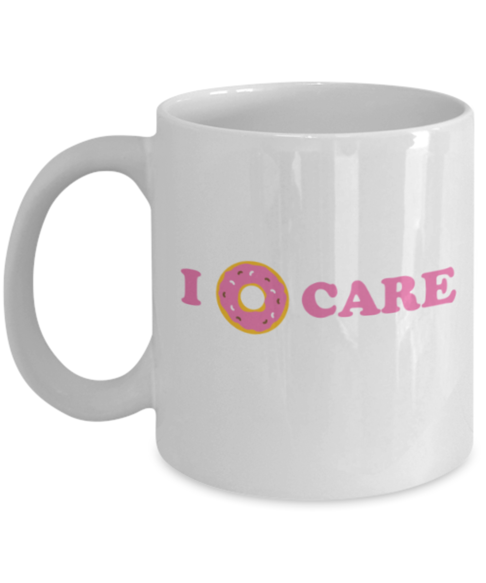 Beer Food Lovers mugs , I donut care - White Coffee Mug Porcelain Tea Cup 11 oz - Great Gift