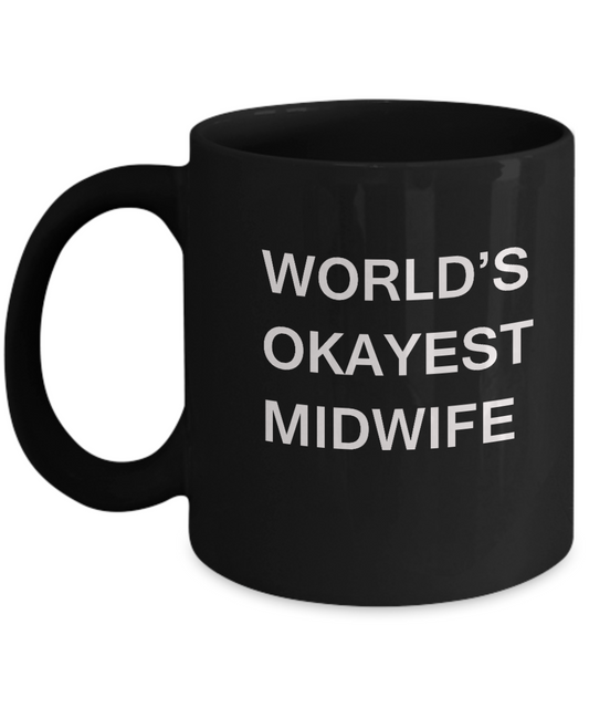Midwife Coffee Mugs - World's Okayest Midwife - Porcelain Black coffee mugs 11 oz