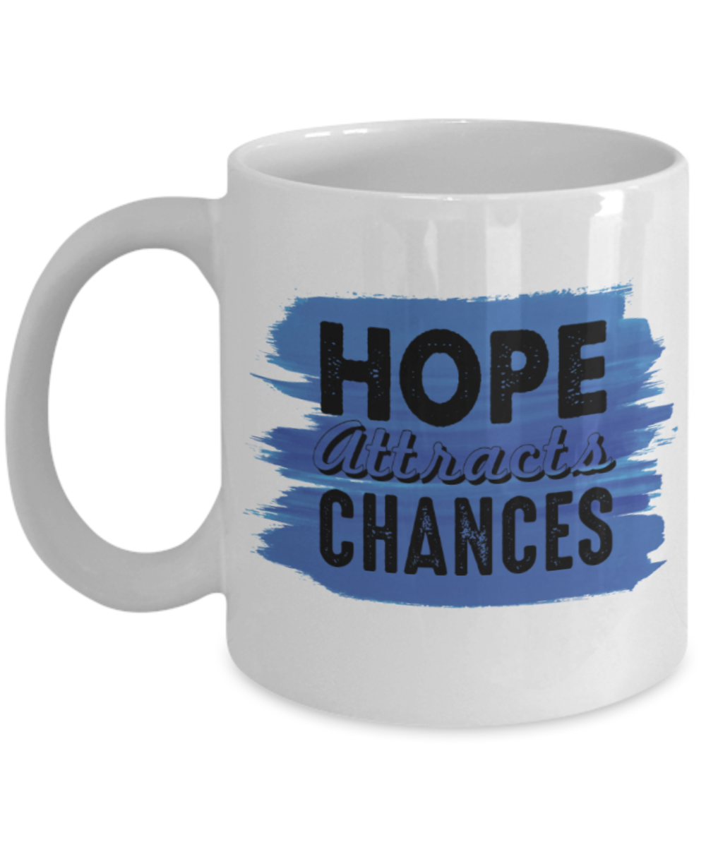 Success Lovers Mugs, Hope attracts chances - Funny White Porcelain Coffee 11 oz