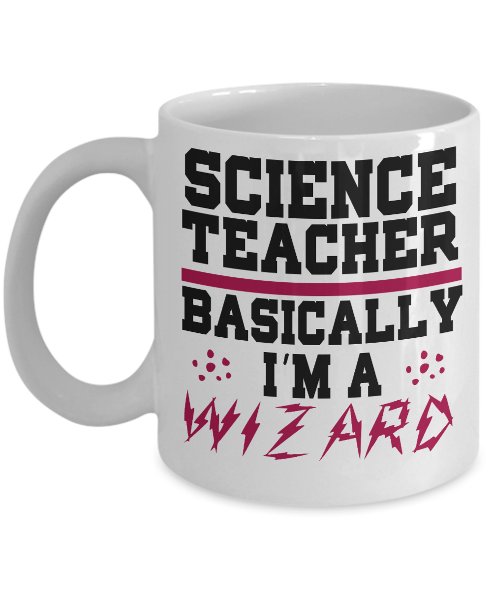 Teacher Coffee Mug,Science Teacher Basically I'm A Wizard-White Porcelain Coffee Mug 11 oz For Teacher, Student, Mom,Dad