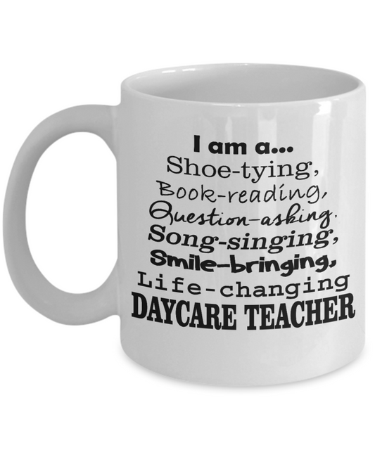 Best Teacher Ever Gift Coffee Mug, I Am A Life Changing Day Care Teacher- White Porcelain Coffee Mug 11 oz For Teacher, Teachers Day, Birthday, Christmas, Gift