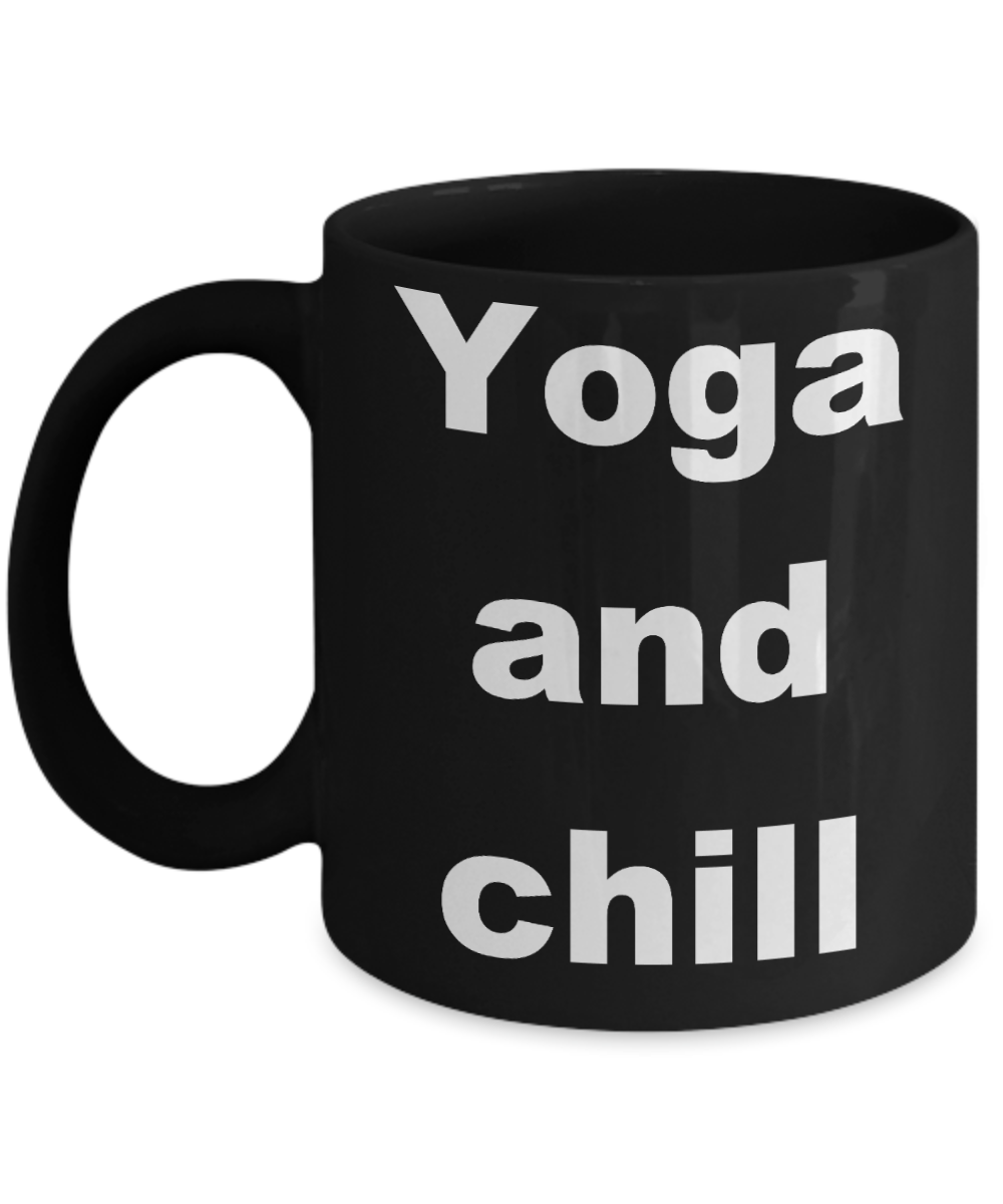 Yoga - Yoga and chill - Black Porcelain Coffee Cup,Premium 11 oz Funny Mugs Black coffee cup Gifts Idea