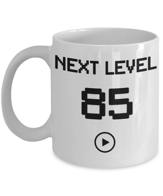85th Birthday Coffee Mug, Next Level 85, Gamer Coffee Mug, Birthday Mug- White Porcelain Coffee Mug 11 Oz Birthday Coffee Mug