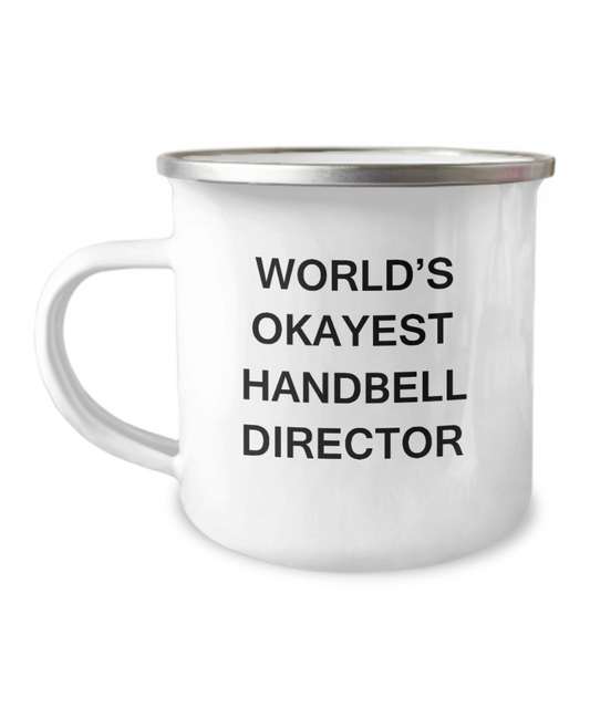 Handbell Director Coffee Mugs - World's Okayest Handbell Director -12 Oz Stainless Steel Enamel Finish White Camper Coffee Mug