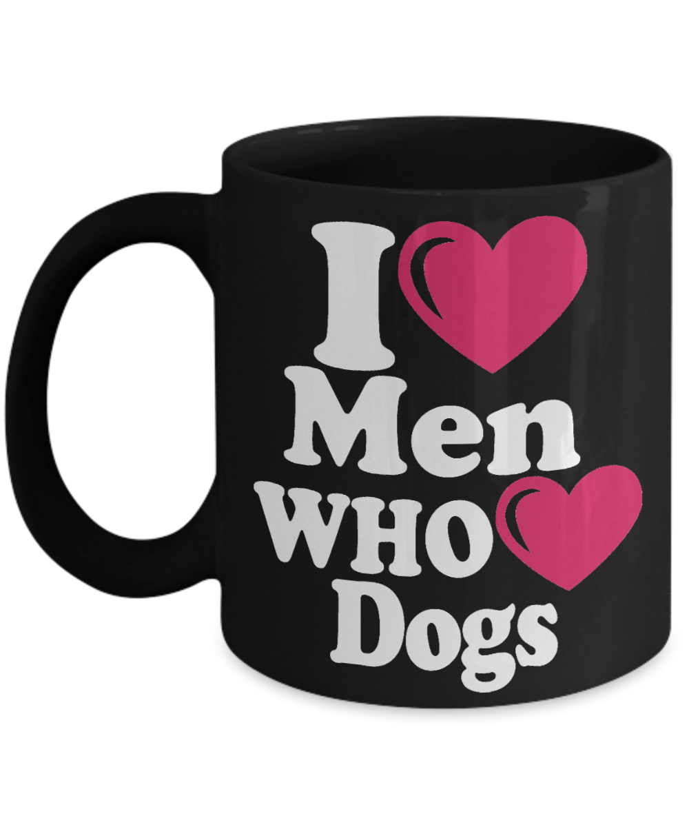 Personalized Dog Lover Gift Coffee mug, I Love Men Who Love Dogs-Black Porcelain Coffee Mug 11 oz
