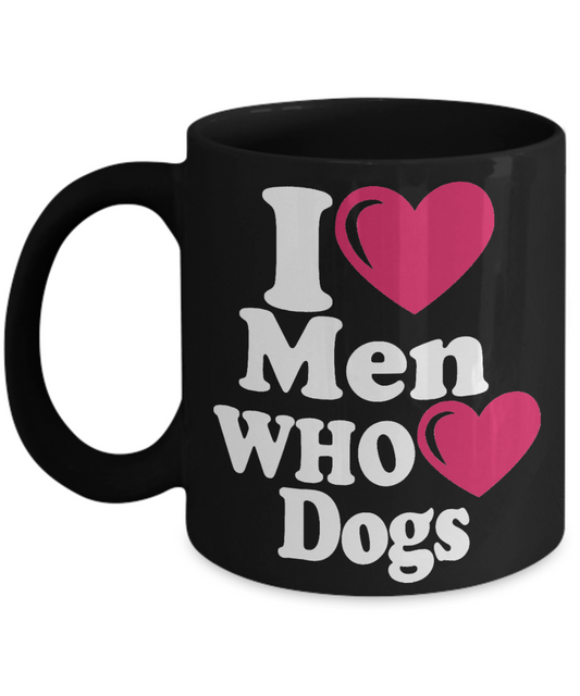 Personalized Dog Lover Gift Coffee mug, I Love Men Who Love Dogs-Black Porcelain Coffee Mug 11 oz