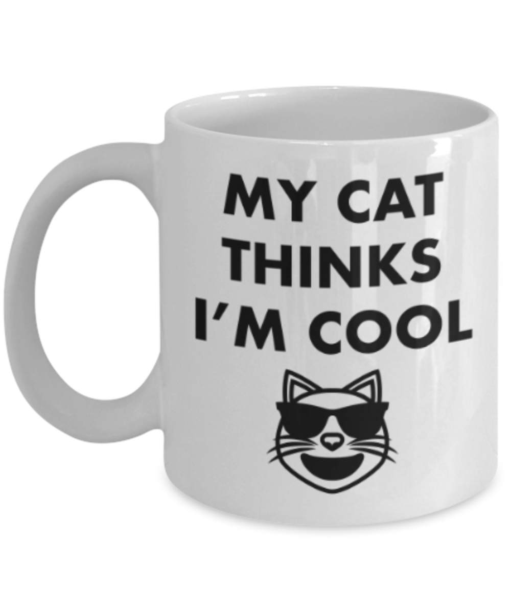 Gift gor cat lovers , My cat thinks I'm cool - White Coffee Mug Porcelain Tea Cup 11 oz - Great Gift