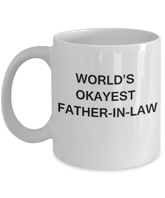 Funny Mug, Gifts For Father in law - World's Okayest Father in law White coffee mugs 11 oz