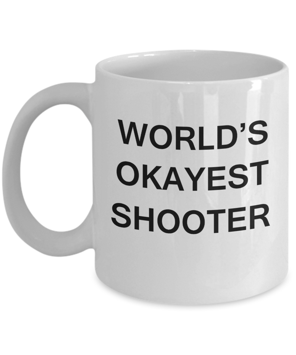 World's Okayest Shooter - White Porcelain Coffee Cup,Premium 11 oz Funny Mugs White coffee cup Gifts Ideas