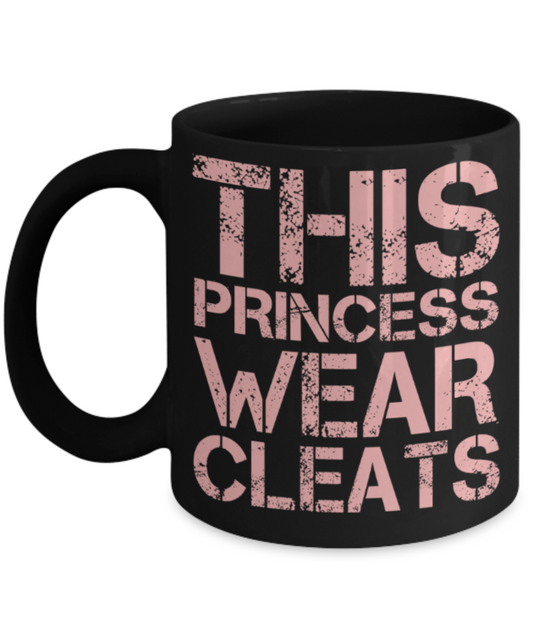 This princess wear Cleats - Funny Black Porcelain Coffee 11 oz