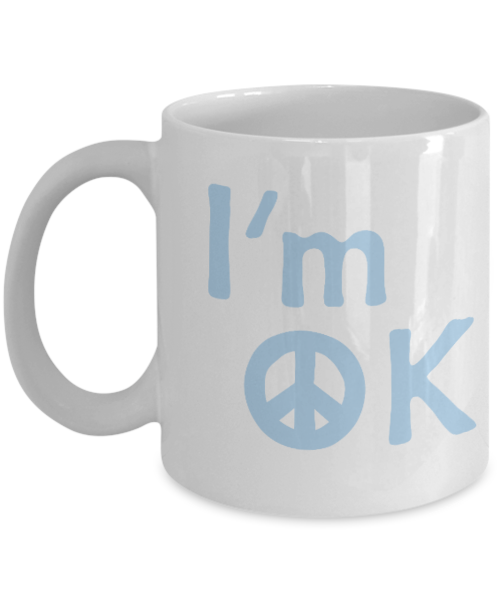 Fashion/Trends Lovers mugs , I'm OK - White Coffee Mug Porcelain Tea Cup 11 oz - Great Gift