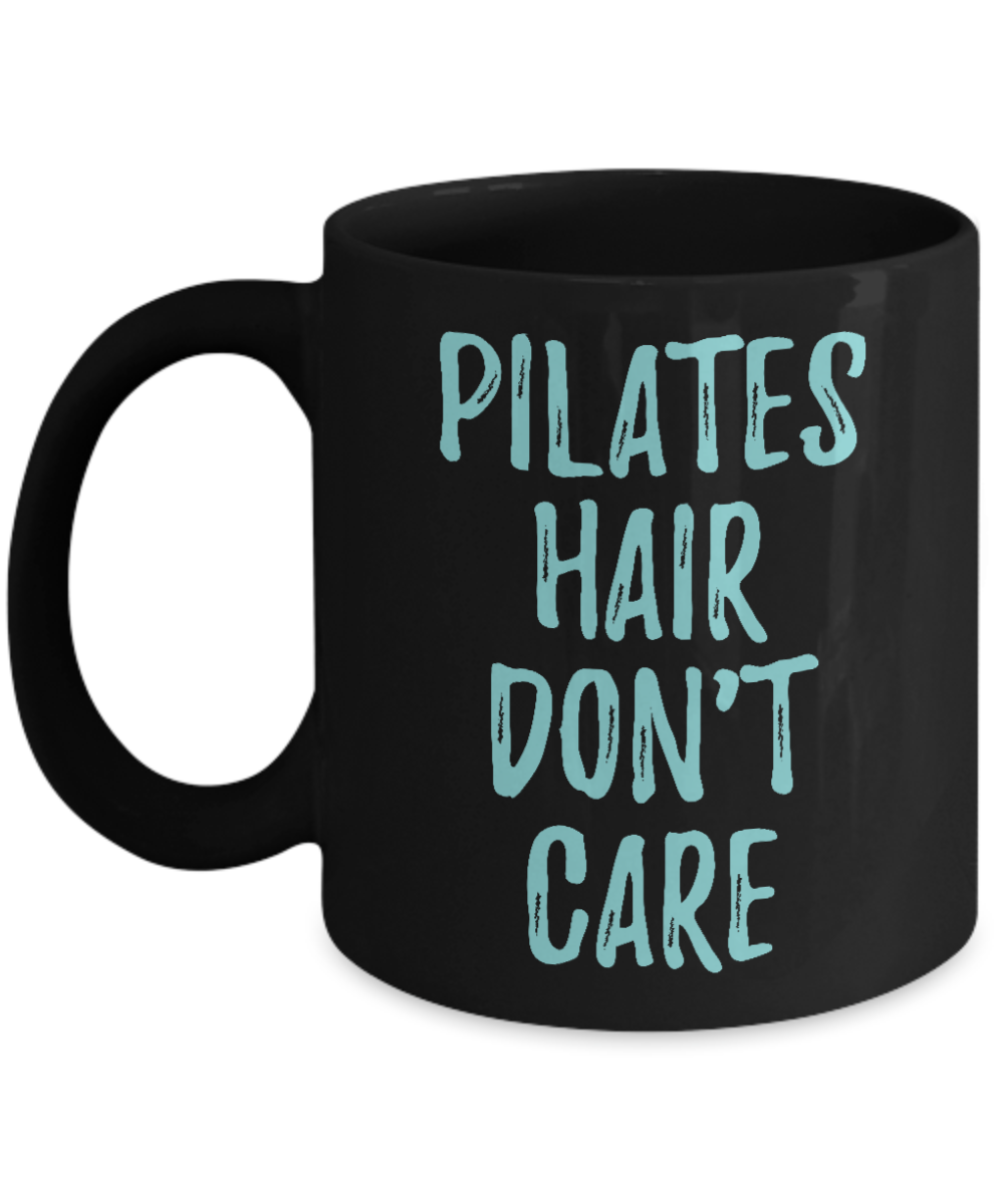Fitness Freak Coffee Mug, Pilates Hair Don't Care-Black Porcelain Coffee Mug 11 oz For Daughter,Teen,fitness, trainer, instructor