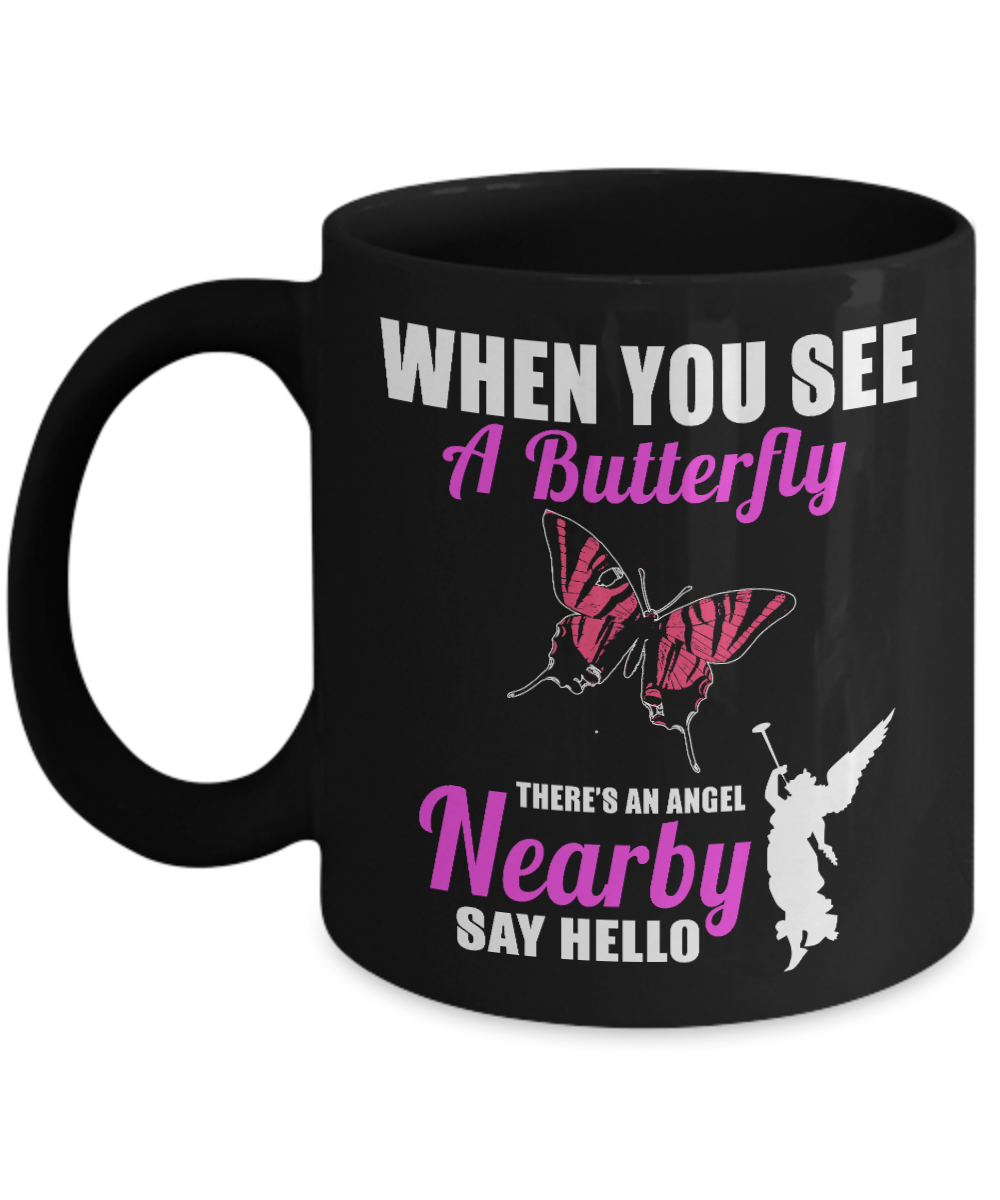 Butterfly Coffee Mug, When You See A Butterfly There's An Angel Nearby Say Hello- Black Porcelain Coffee Mug 11 Oz