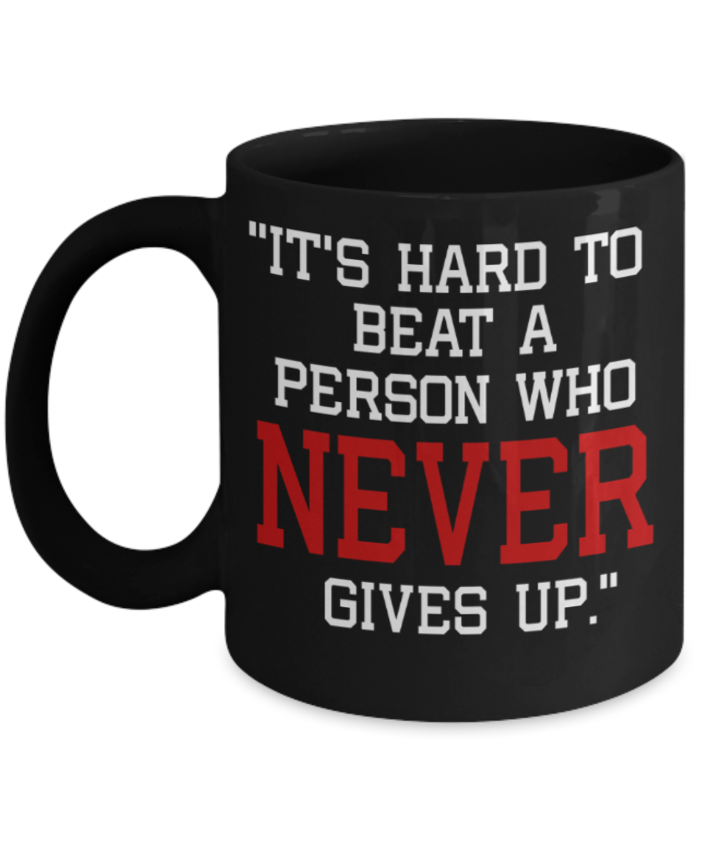 Workout lovers mugs, It's hard to beat a person who never gives up - Funny Black Porcelain Coffee 11 oz