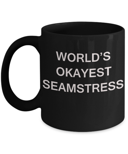 Funny Mug - World's Okayest Seamstress - Porcelain Black coffee mugs 11 oz