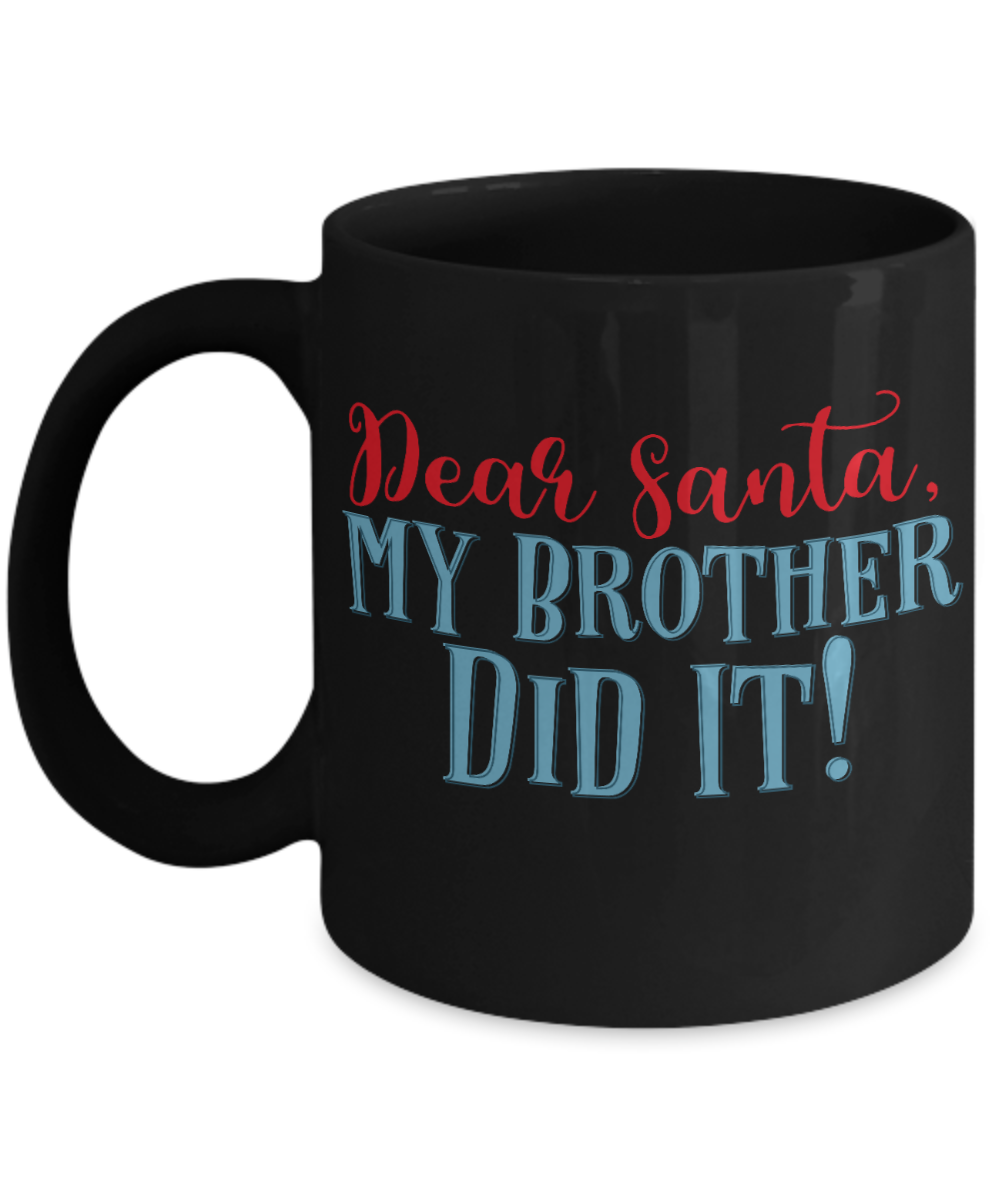 Nightnare before christmas mug - Dear Santa, My Brother Did It! - Funny Christmas Gifts Mugs, Christmas Gifts for family Ceramic Cup Black, Funny Mugs Gift Ideas 11 Oz