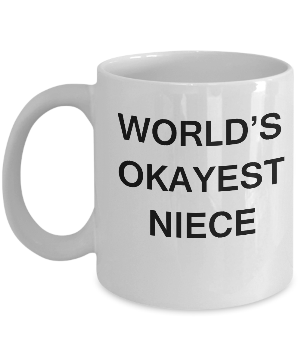 Funny Mug, Gifts For Cute Nieces - World's Okayest Niece -White coffee mugs 11 oz