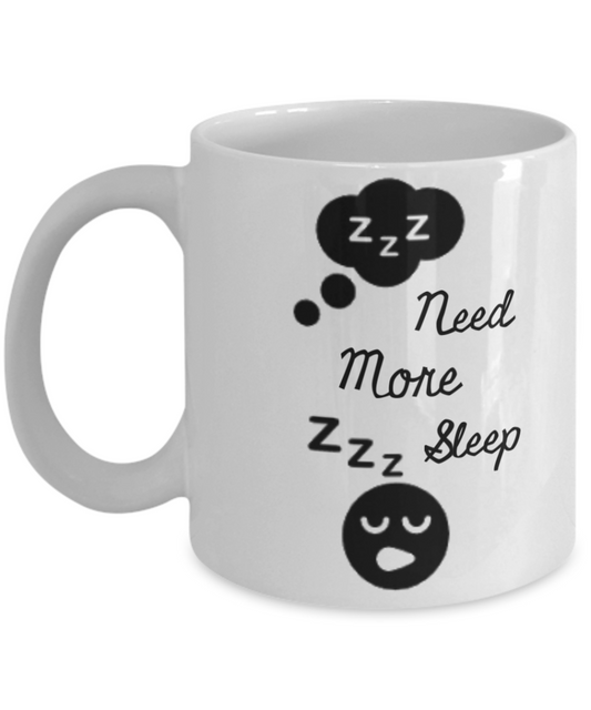 Mr lazy mug, Need more sleep - White Porcelain Coffee 11 oz