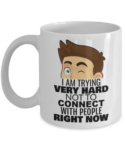 I am trying very hard not to connect with people right now Coffee Mug