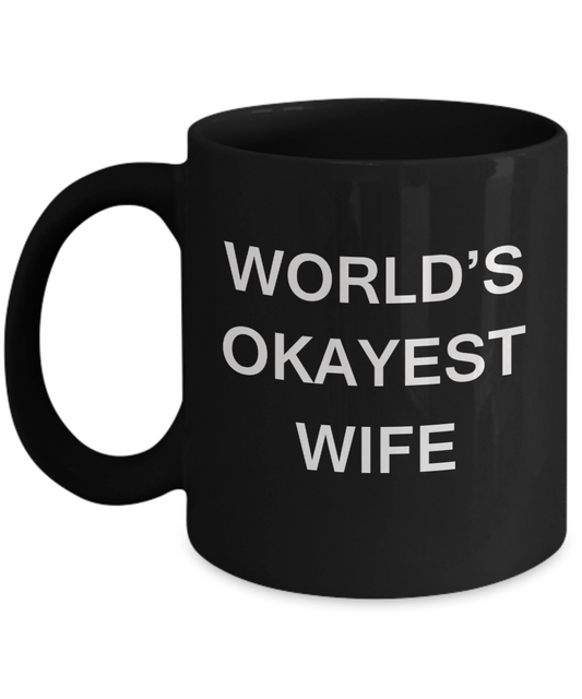 World's Okayest Wife - Black Porcelain Coffee Cup,Premium 11 oz Funny Mugs Black coffee cup Gifts Ideas