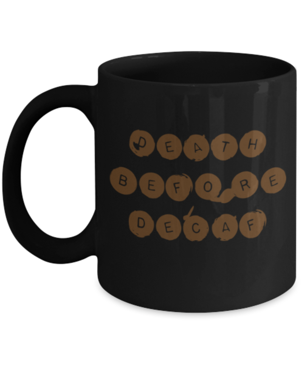 Beer Food Lovers mugs , Death Before Decaf - Black Coffee Mug Porcelain Tea Cup 11 oz - Great Gift