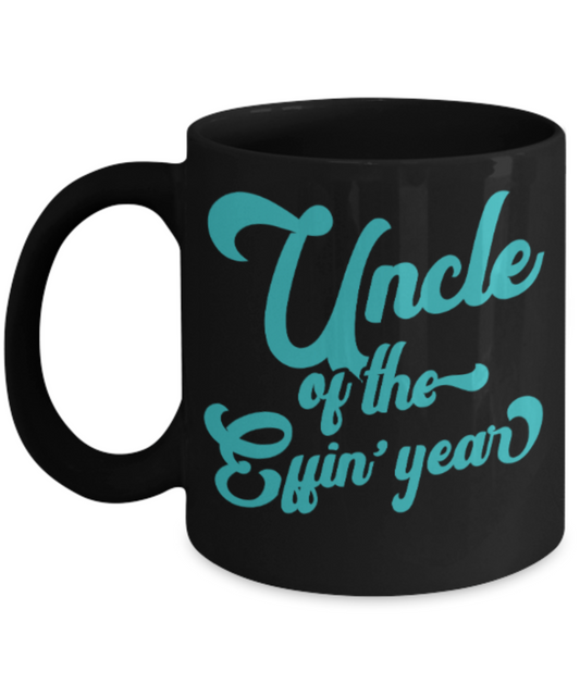 Uncle gift mugs, Uncle of the Effin' year - Funny Black Porcelain Coffee Mug Cute Ceramic Cup 11 oz
