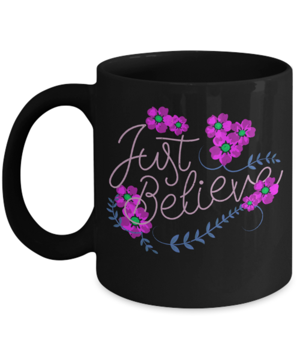 Just believe - Funny Black Porcelain Coffee 11 oz