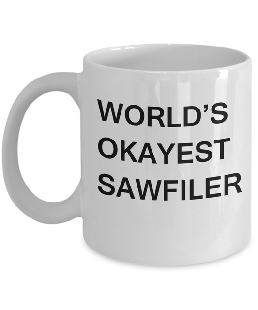 Funny Mug - World's Okayest Sawfiler - Porcelain White coffee mugs 11 oz