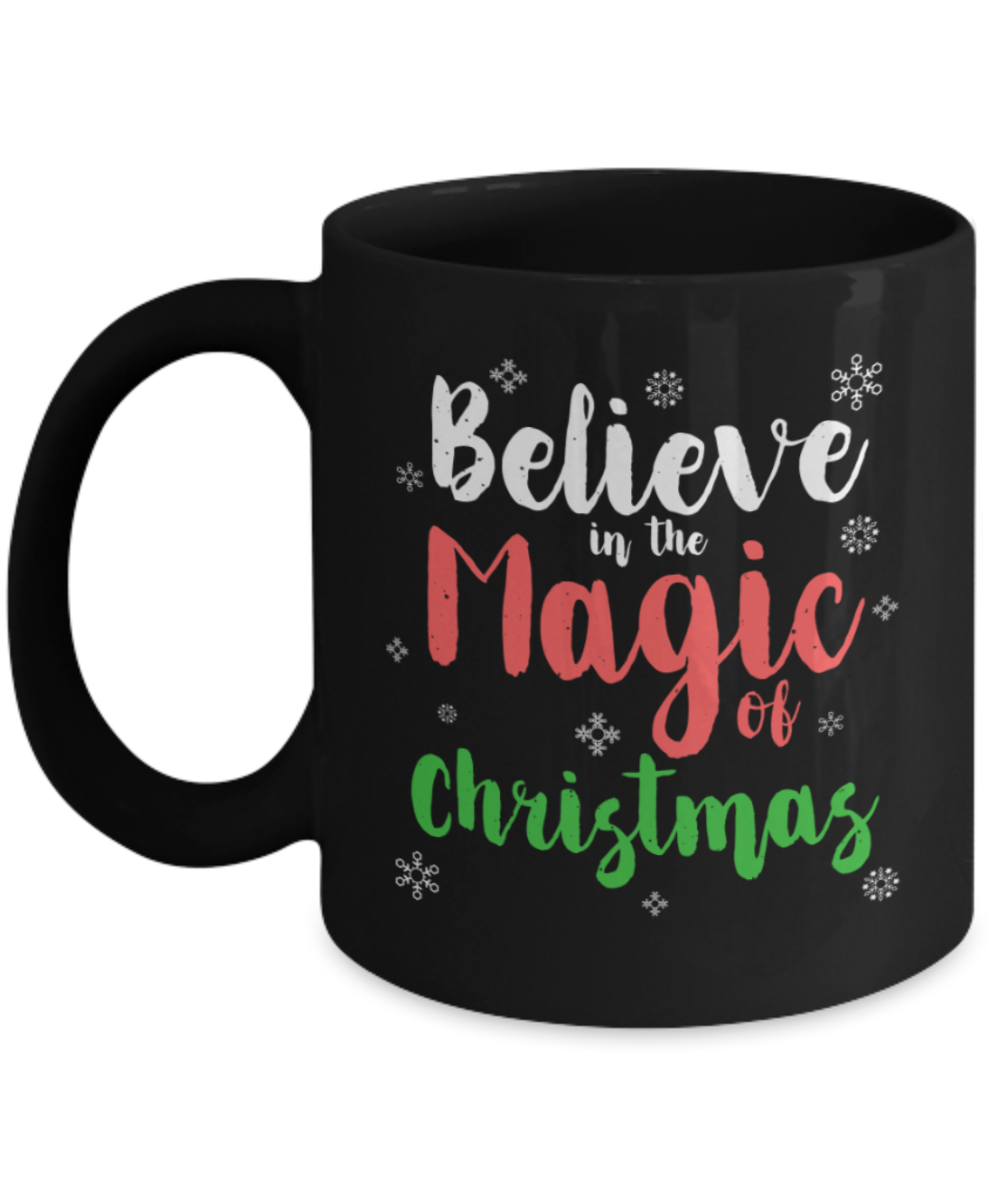 Christmas gift ideas, Believe in the Magic of Christmas - Funny Black Porcelain Coffee Mug Cute Ceramic Cup 11 oz