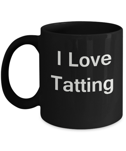 I Love Tatting Black Mugs - Funny Coffee Mugs And Valentines Black coffee mugs 11 oz