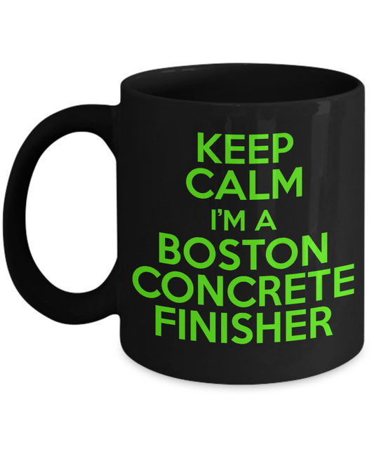 I'm A Cement Mason Gift Coffee mug, Keep Calm I'm A Boston Concrete Finisher -Black Porcelain Coffee Mug 11 oz For Concrete Finisher, Cement, Stone, Mason, Father, Husband