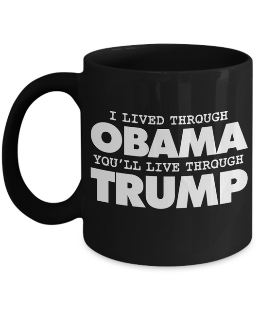 Trump 2020 Flag mugs, I live through Obama You'll Live Through Trump - Funny Black Porcelain Coffee 11 oz