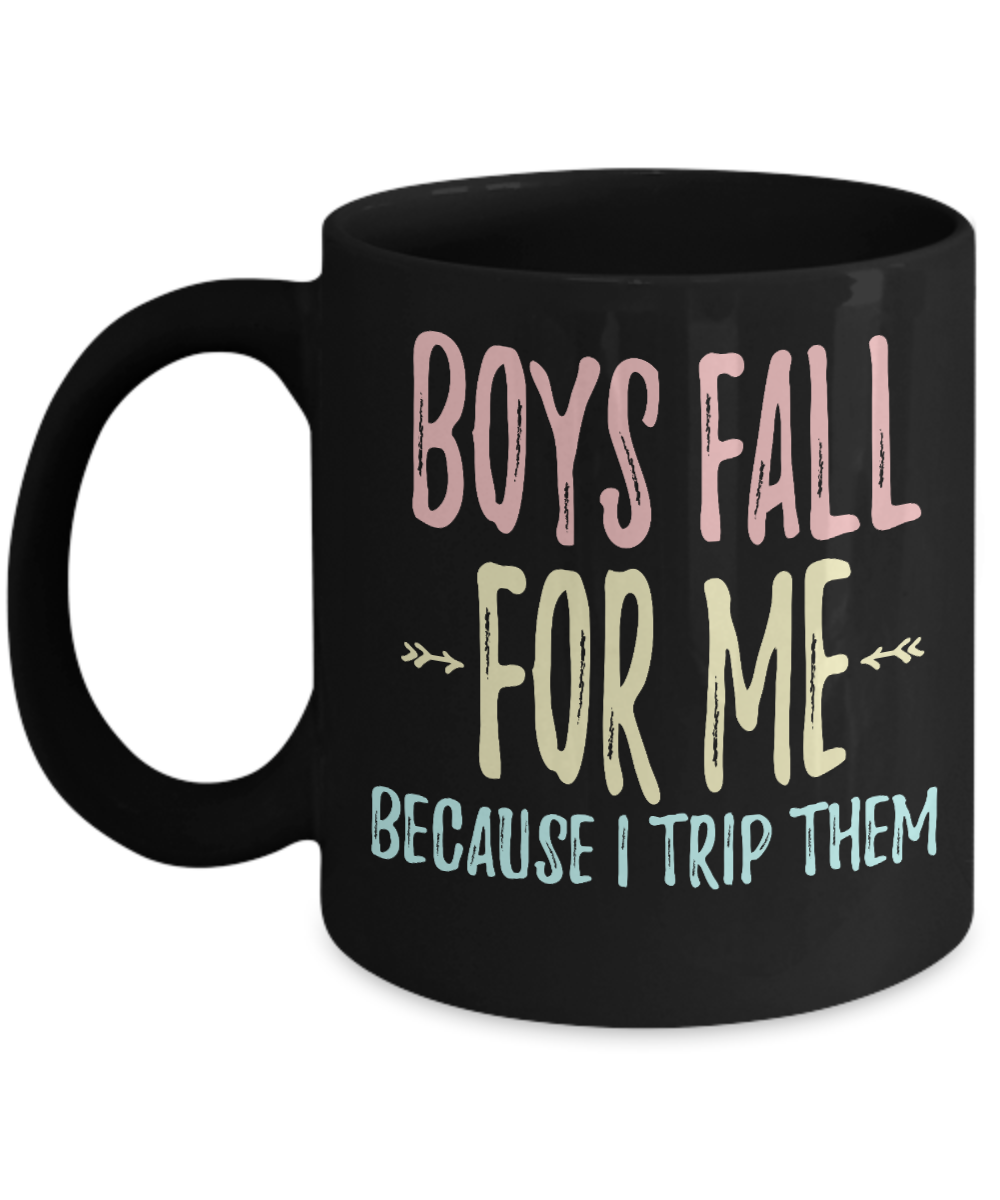 Boys Fall For Me Because I Trip Them- Black Porcelain Coffee Mug 11 Oz Funny Quotes Coffee Mug