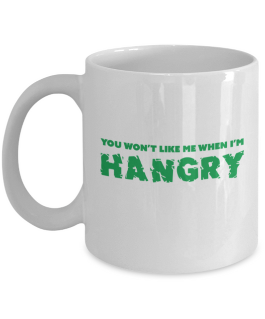 Beer Food Lovers mugs , You won't like me when I'm Hangry - White Coffee Mug Porcelain Tea Cup 11 oz - Great Gift