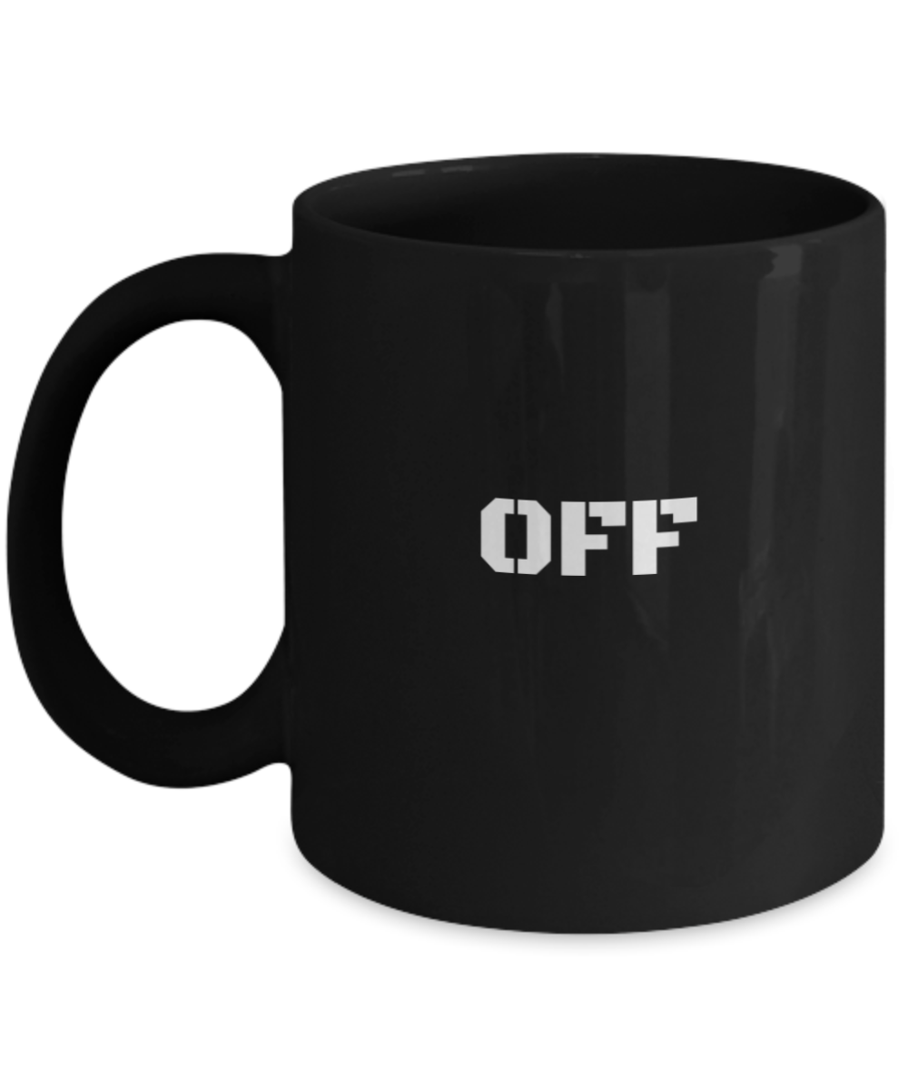 Off Coffee Mug - Funny Coffee Cup OFF when it's cool  - Premium 11 oz Black coffee cup
