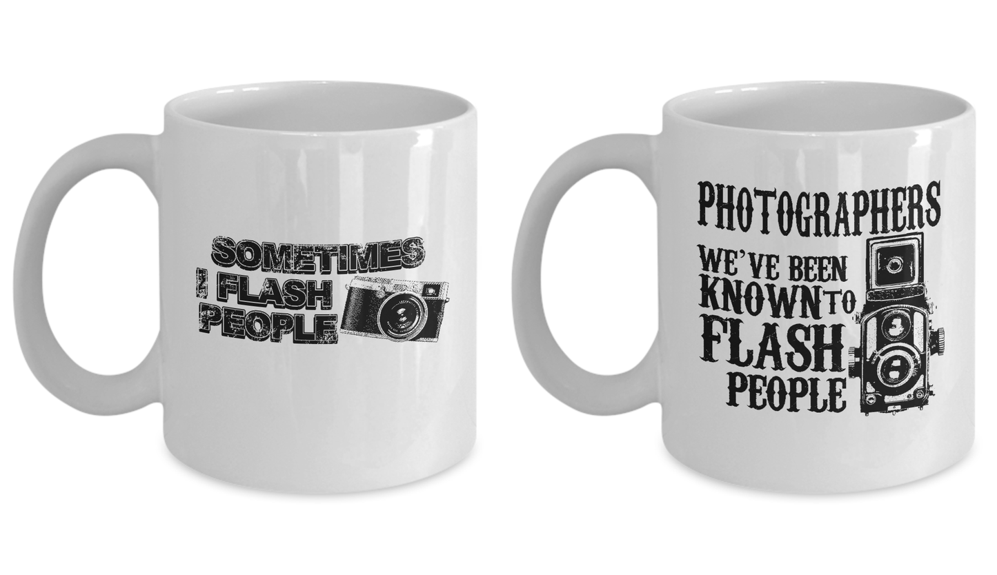 Couple mugs -Sometimes I flash people and Photographers 11 oz White Coffee & Tea mug