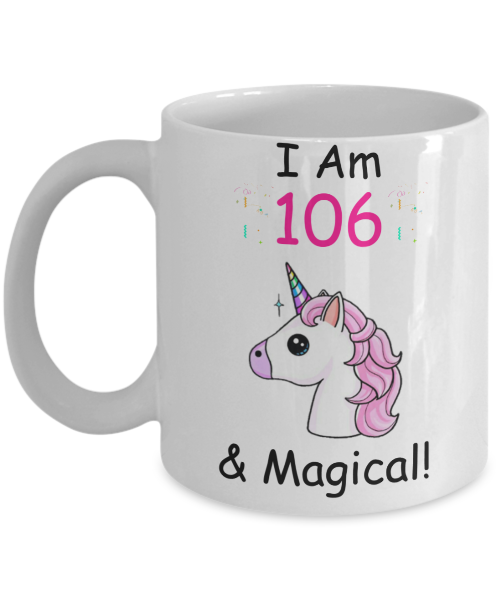 Unicorn Birthday gift 106th Birthday Gift for Women - I Am 106 & Magical Unicorn Mug - Funny White Porcelain Coffee 11 oz - Born In 1914