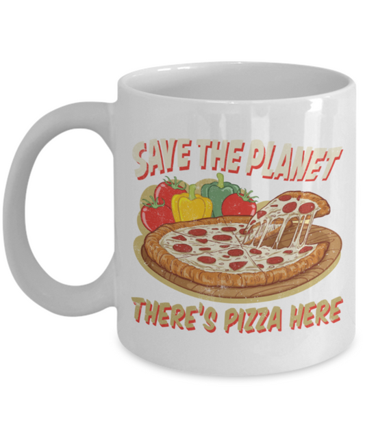 Pizza Lovers Mugs, Save the planet There's pizza here - Funny White Porcelain Coffee 11 oz