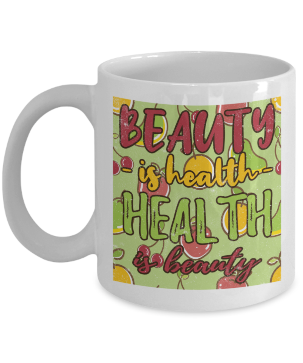 Beauty Lovers Mugs, Beauty is health Health is Beauty - Funny White Porcelain Coffee 11 oz