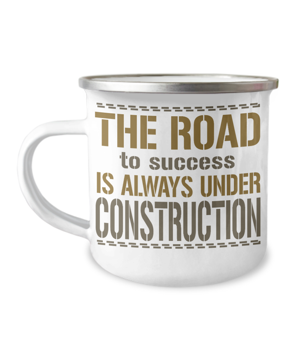 The Road To Success Is Always Under Construction-12 Oz Stainless Steel Enamel Finish White Camper Coffee Mug