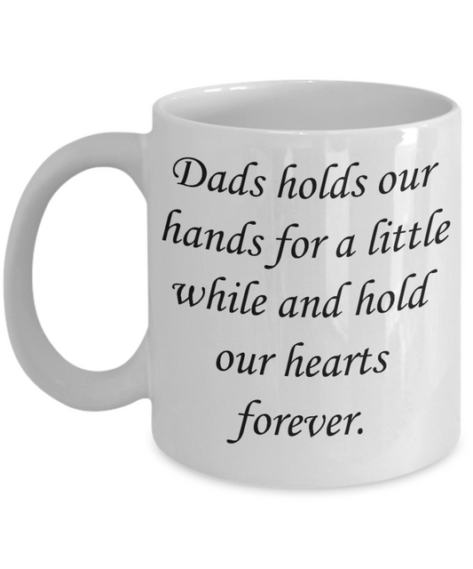 fathers daay gifts - Dad holds our hearts forever - White Porcelain Coffee Cup,Premium 11 oz Funny Mugs White coffee cup Gifts Ideas