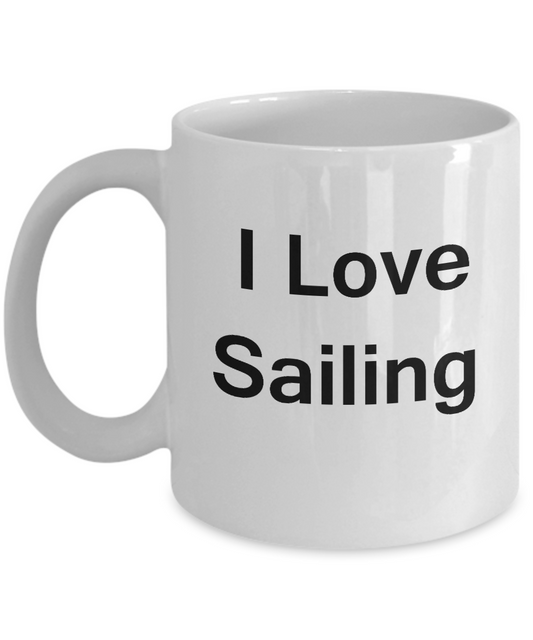 I Love Sailing coffee mug - Porcelain White Funny Coffee White coffee mugs 11 oz
