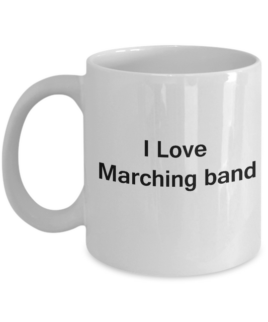 I Love Marching Band - Valentines Gifts - Porcelain White coffee mugs 11 oz