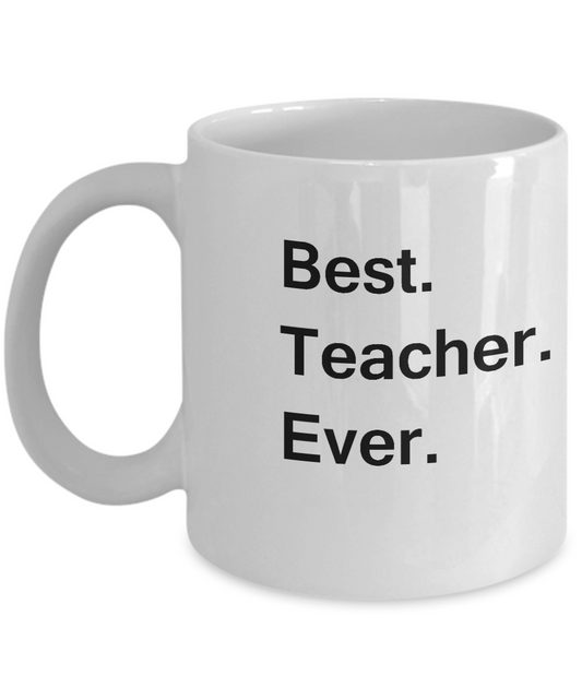 Best Teacher Ever White Mugs - Funny Valentine White coffee mugs 11 oz