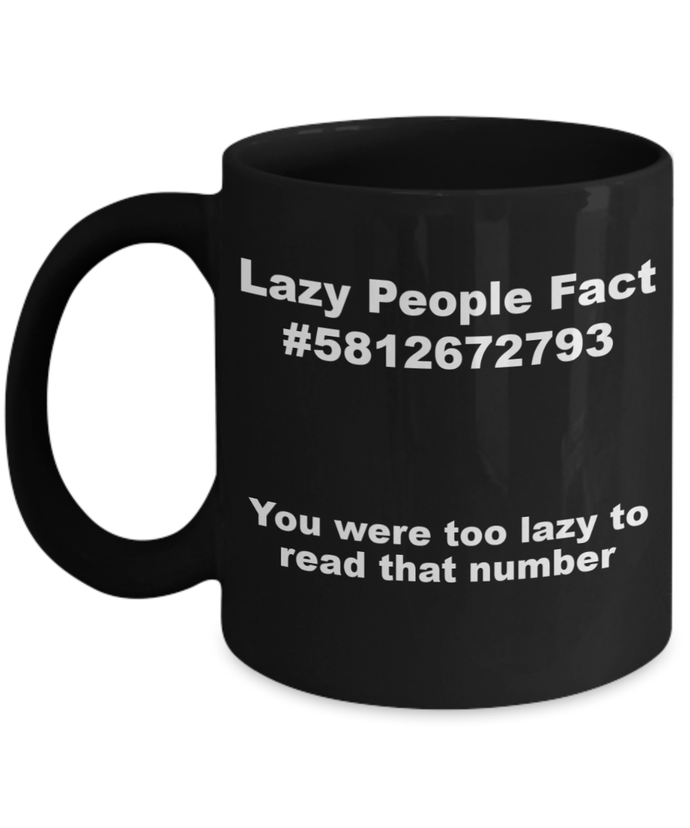 Mr lazy mug, Lazy people Fact - Black Porcelain Coffee 11 oz