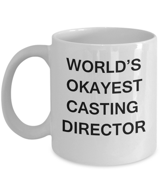 Funny Mug, Gifts For Casting Directors - World's Okayest Casting Director White coffee mugs 11 oz