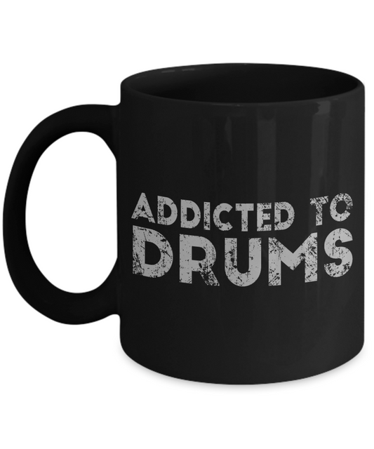 Drum Obsession Coffee Mug, Addicted To Drums-Black Porcelain Coffee Mug 11 oz for Drum player, Dad, Son,Daughter,drums, lover
