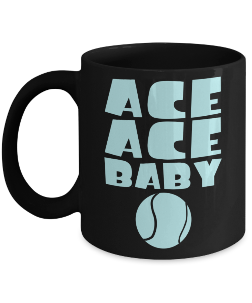 Tennis lovers mugs, Ace Ace Baby Tennis - Funny Black Porcelain Coffee 11 oz