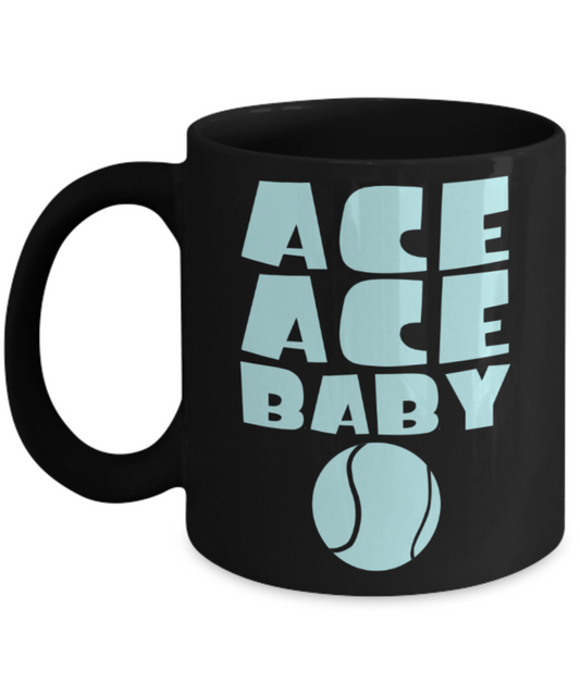 Tennis lovers mugs, Ace Ace Baby Tennis - Funny Black Porcelain Coffee 11 oz