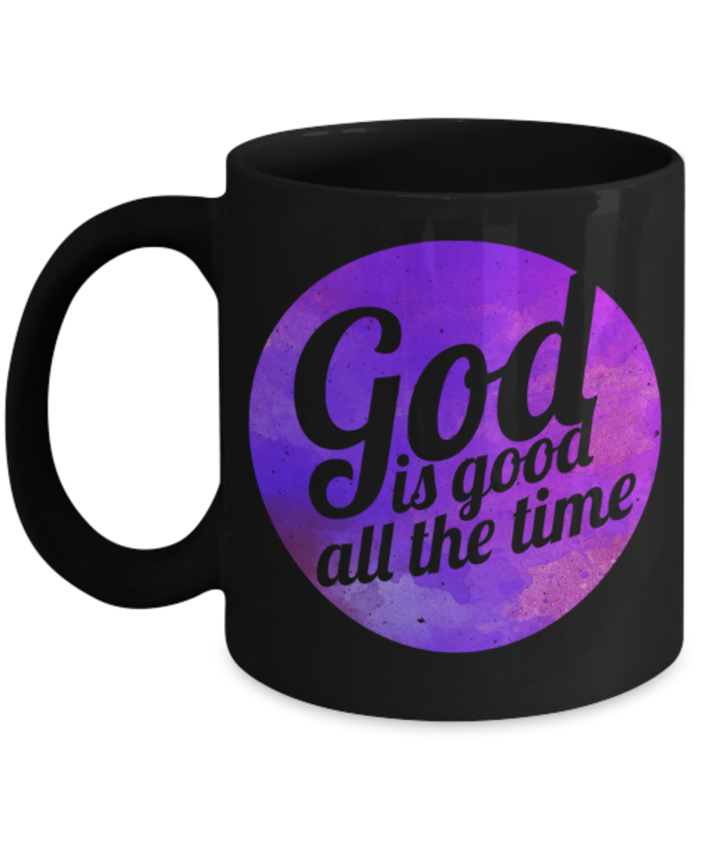 God Lovers Mugs, God is good all the time - Funny Black Porcelain Coffee 11 oz